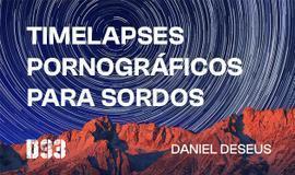 Timelapses pornográficos para sordos 