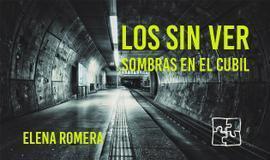 Los sin ver. Sombras en el cubil