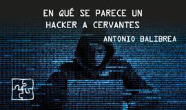 En qué se parece un hacker a Cervantes